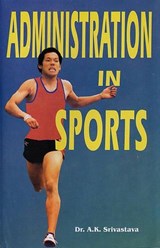 Administration in Sports - A. K. Srivastava - 9788178793429