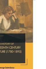 A History of Nineteenth Century Literature (1780-1895) - George Saintsbury - 9788180943263