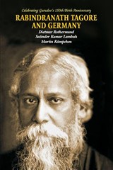 Rabindra Nath Tagore and Germany - Dietmar Rothermund ; Satinder Kumar Lambah ; Martin Kämpchen - 9788184246575