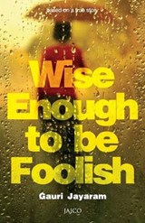 Wise Enough to Be Foolish - Gauri Jayaram - 9788184954562