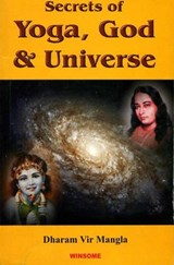 Secrets of Yoga, God and Universe - Dharam Vir Mangla - 9788188043064