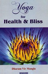 Yoga for Health and Bliss - Dharam Vir Mangla - 9788188043095