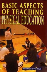Basic Aspects of Teaching Physical Education - Rajesh Vaidhya - 9788189102524