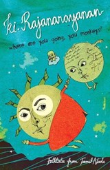 Where Are You Going, You Monkeys?: Folktales from Tamil Nadu - Pritham K. Chakravarthy - 9788190605649