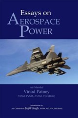 Essays on Aerospace Power - Vinod Patney - 9788190743167