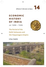 A People`s History of India 14 – – Economic History of India, AD 1206–1526, The Period of the Delhi - Irfan Habib - 9788193401576