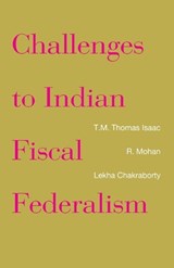 Challenges to Indian Fiscal Federalism - T M Isaac Thomas ; Lekha Chakraborty ; R Mohan - 9788193466605