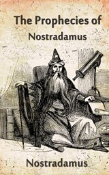 The Prophecies Of Nostradamus - Nostradamus - 9788194628620