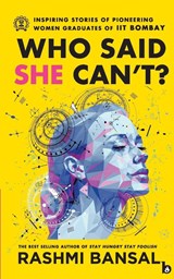 Who Said She Can't ? - Rashmi Bansal - 9788194767930