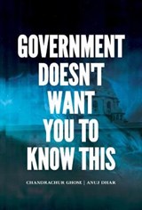 Government does'nt want you to know this - Chandrachur Ghose Anuj, Dhar - 9788194964056