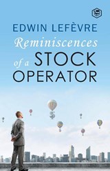 Reminiscences of a Stock Operator - Edwin Lefevre - 9788195924981