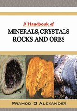 A Handbook of Minerals, Crystals, Rocks and Ores - Parmodh Alexander - 9788196046255