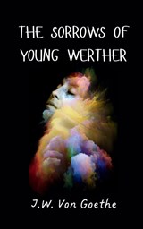 THE SORROWS OF YOUNG WERTHER - J. W. von Goethe - 9788196105556