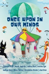 Once Upon In Our Minds - Aabha Ghuli ; Aadhya Garg ; Anshika Iyer - 9788196200039
