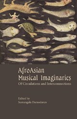 AfroAsian Musical Imaginaries - Sumangala Damodaran - 9788196580377