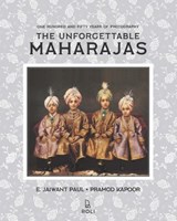 The Unforgettable Maharajas - E. Jaiwant Paul ; Pramod Kapoor - 9788196643522