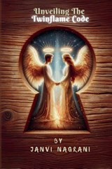 Unveiling The Twinflame Code - Janvi Nagrani - 9788197253485
