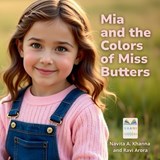 Mia and the Colors of Miss Butters (Edition1st) - Navita Arora Khanna ; Arora - 9788198701480