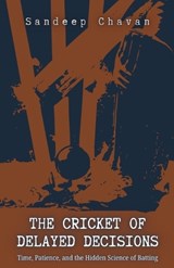 The Cricket of Delayed Decisions - Sandeep Chavan - 9788199682351