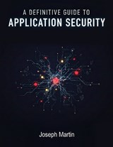 A Definitive Guide to Application Security/Joseph Martin/NextStage Publishing - Joseph Martin - 9788199784444