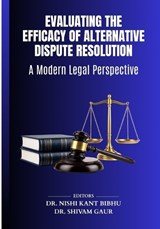 Evaluating the Efficacy of Alternative Dispute Resolution - Nishi Kant Bibhu - 9788199787360