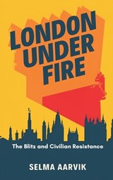 London Under Fire - Selma Aarvik - 9788199850514