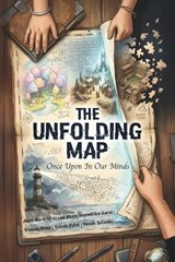 The Unfolding Map: Once Upon In Our Minds - Yansh Solanki ; Riaan Shah ; Viyaan Rana - 9788199910553