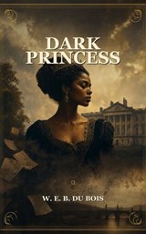Dark Princess - W. E. B. Du Bois - 9788261375068