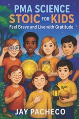 PMA Science Stoic for Kids: Feel Brave and Live with Gratitude - Jay Pacheco - 9788284850122