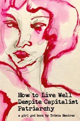 How to Live Well Despite Capitalist Patriarchy - Trista Hendren - 9788293725077