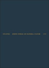 Joseph Conrad and Material Culture – From the Rise of the Commodity Transcendent to the Scramble for Africa - Merry M Pawlowski - 9788322796382