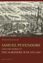 Samuel Pufendorf and Some Stories of the Northern War 1655-1660