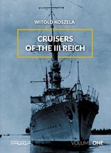 Cruisers of the Third Reich: Volume 1 - KOSZELA,  Witold - 9788365958846