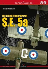 The British Fighter Aircraft S.E. 5a - Maciej Noszczak - 9788366148765
