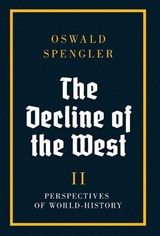 Spengler, O: Decline of the West - Oswald Spengler - 9788367583763
