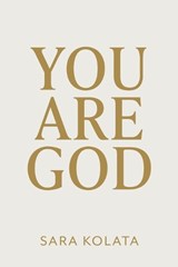 You Are God - Sara Kolata ; Limitless Mind Publishing - 9788368521801