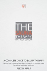 The Sauna Therapy for the 21st Century: A modern guide to sauna therapy: Explore how traditional heat practices meet 21st-century science for optimal - Alex Noc Mars - 9788409704651