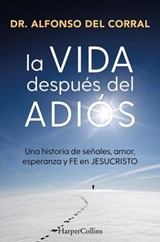 La vida después del adiós - Dr. Alfonso del Corral de Salas - 9788410645080