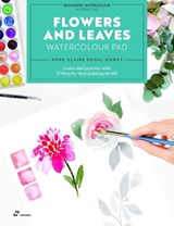 Flowers and Leaves Watercolour Pad: Learn and Practise with 21 Step-by-Step Painting Motifs - Anne-Claire Duval-Dumas - 9788410650923
