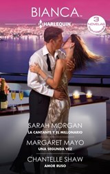 La cantante y el millonario - Una segunda vez - Amor ruso - Sarah Morgan ; Chantelle Shaw ; Margaret Mayo - 9788411417662