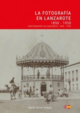La Fotografia en Lanzarote: 1850 - 1950 / Photography in Lanzarote - Mario Ferrer - 9788412026443
