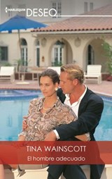 El hombre adecuado - Tina Wainscott - 9788413078632