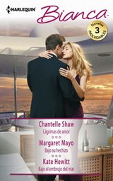 Lágrimas de amor - Bajo su hechizo - Bajo el embrujo del mar - Chantelle Shaw ; Margaret Mayo ; Kate Hewitt - 9788413079332
