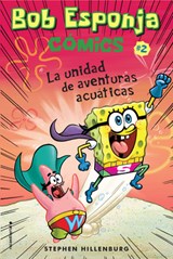 Bob Esponja Comics 2/ Spongebob Comics 2: La Unidad de Aventuras Acuaticas/ Aquatic Adventurers, Unite! - Stephen Hillenburg - 9788417305710