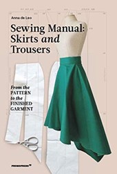 Sewing Manual: Skirts and Trousers: From the Pattern to the Finished Garment