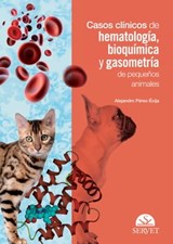 Casos clínicos de hematología, bioquímica y gasometría de pequeños animales - Rafael Alejandro Pérez Écija - 9788417640279