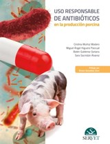 Uso responsable de antibióticos en la producción porcina - Miguel Ángel Higuera Pascual ; Belén Gutiérrez Soriano ; Sara Sacristán Álvarez ; Cristina Muñoz Madero - 9788418020315