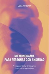 No monogamia para personas con ansiedad - Lola Phoenix ; Kathy G. Slaughter - 9788419323743