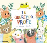 Te queremos, profe - Luis Amavisca - 9788419607027