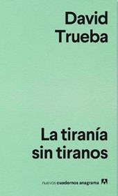 La tirania sin tiranos / Tyranny without Tyrants